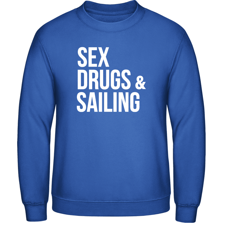 Sex Drugs Sailing Sweatshirt contain pic