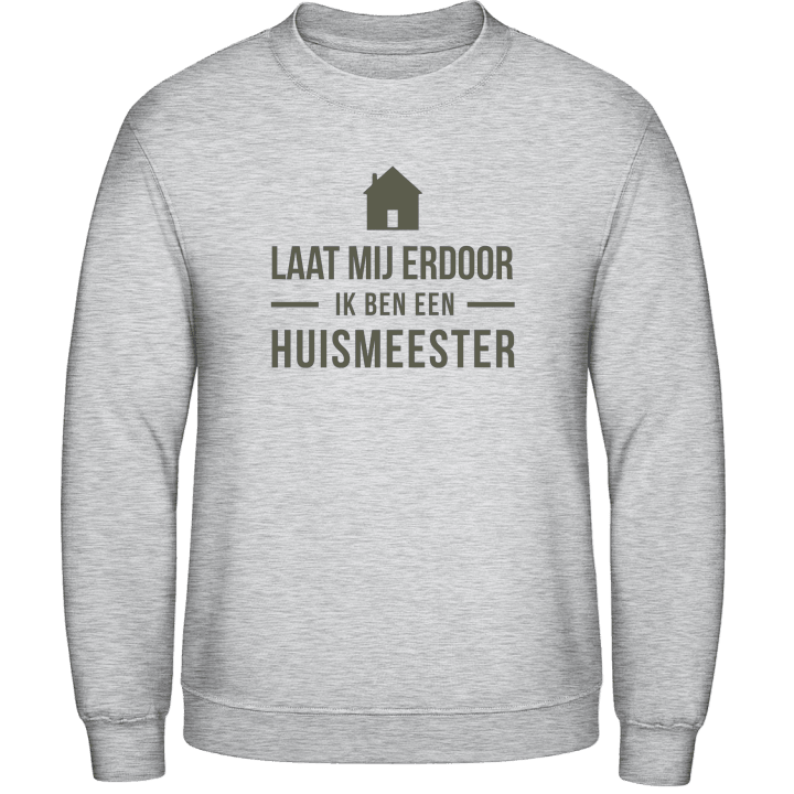 Laat mij erdoor ik ben een huismeester Sweatshirt 0 image