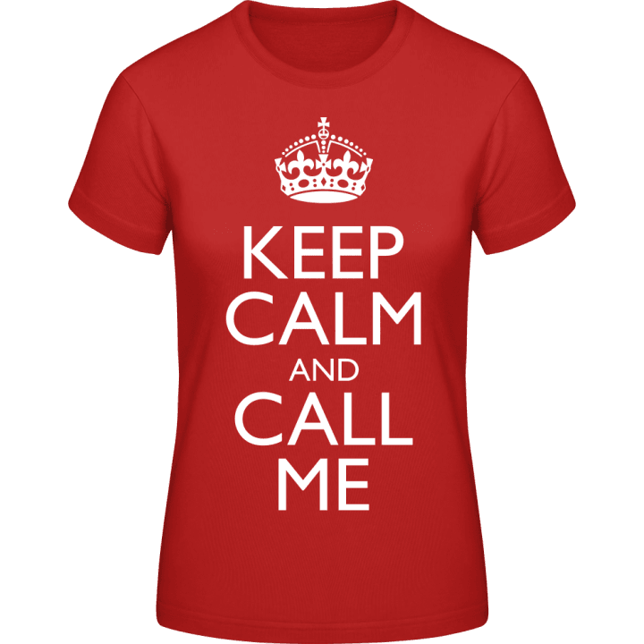 Keep Calm And Call Me T-shirt til kvinder 0 image
