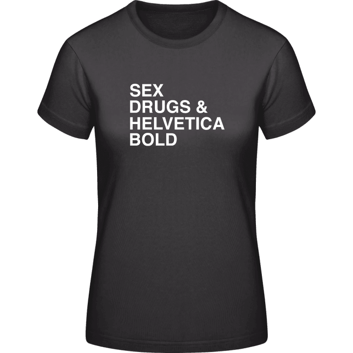 Sex Drugs Helvetica Bold Camiseta de mujer contain pic