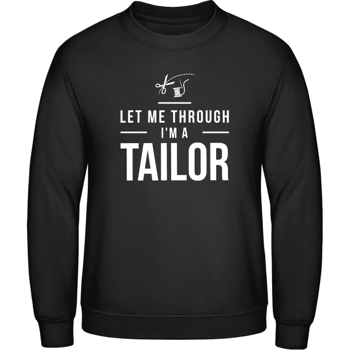 Let Me Through I´m A Tailor Sudadera contain pic