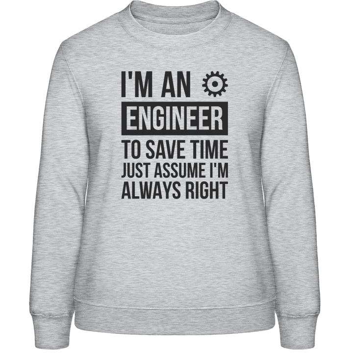 I'm An Engineer Frauen Sweatshirt contain pic