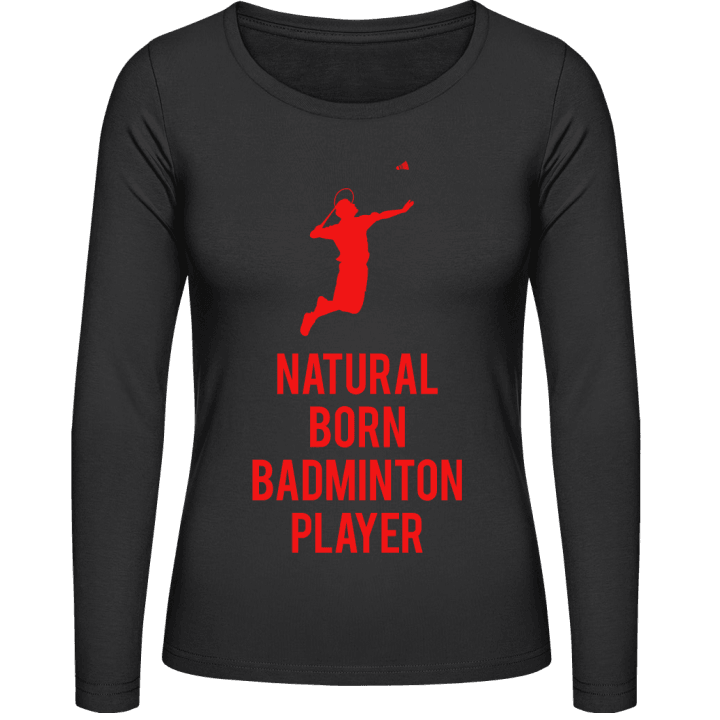 Natural Born Badminton Player Camisa de manga larga para mujer contain pic