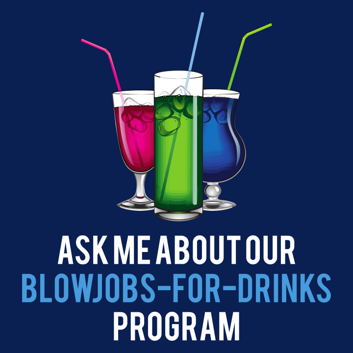 Blowjob For Drinks T-Shirt 0 image