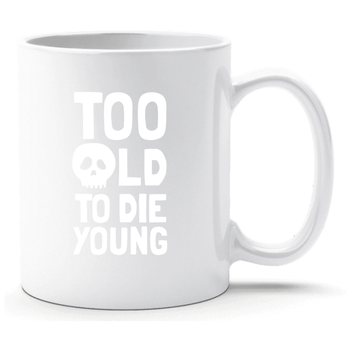 Too Old To Die Young Skull Tasse 0 image