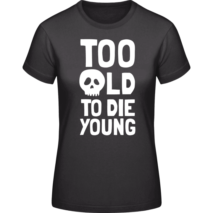 Too Old To Die Young Skull T-shirt pour femme 0 image