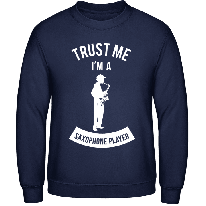 Trust Me I'm A Saxophone Player Sweatshirt contain pic