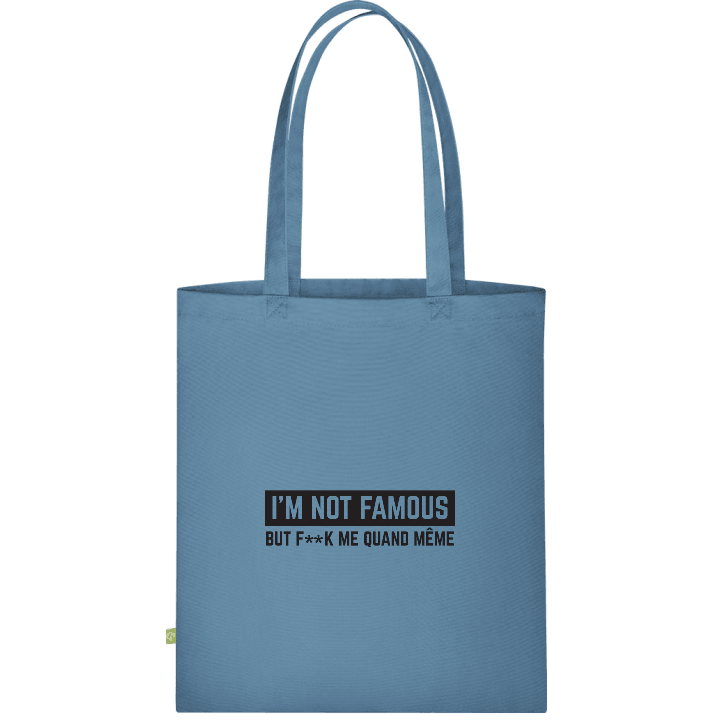I'm Not Famous But F..k Me quand même Cloth Bag contain pic