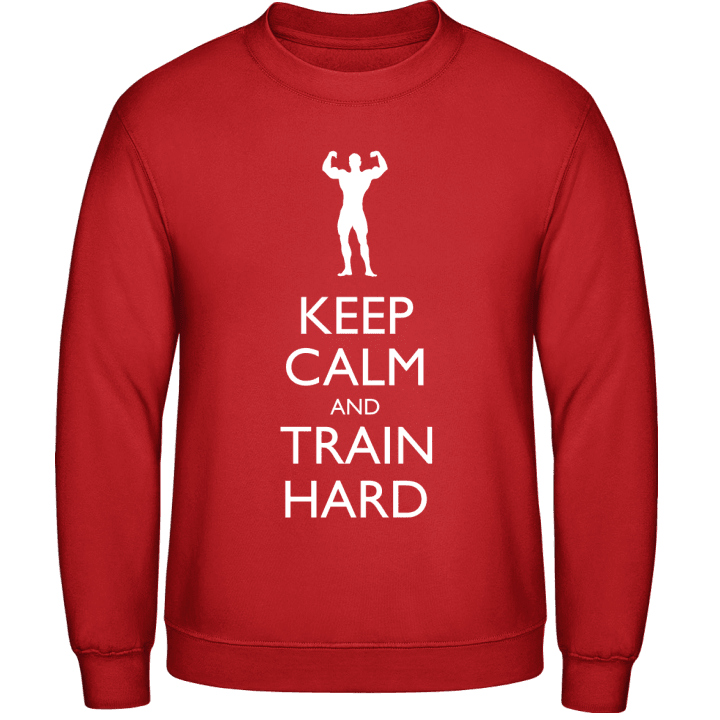 Keep Calm and Train Hard Sweatshirt contain pic