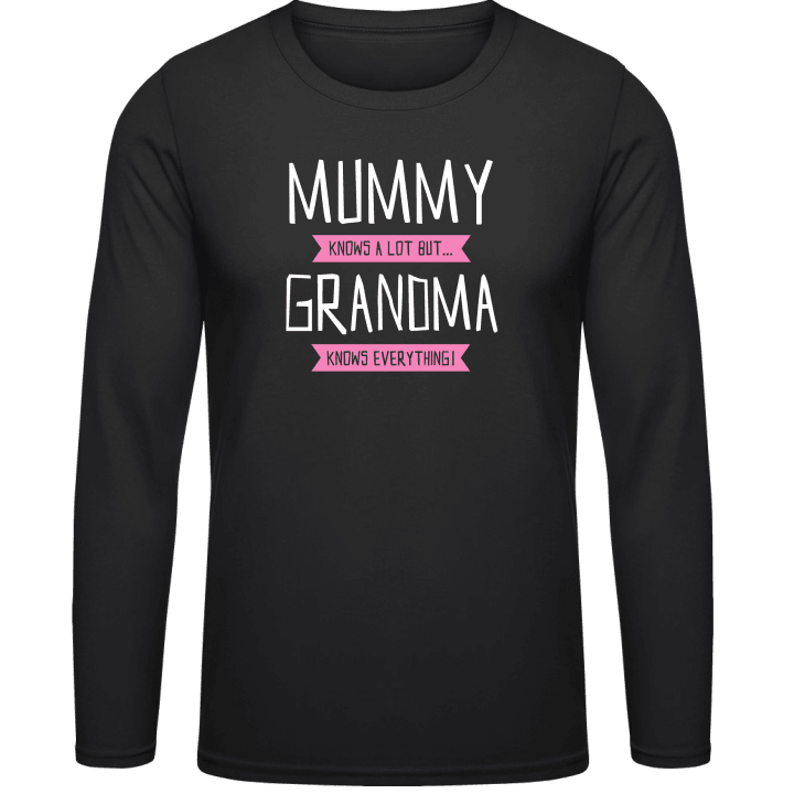 Mummy Knows A Lot But Grandma Knows Everything Langermet skjorte 0 image