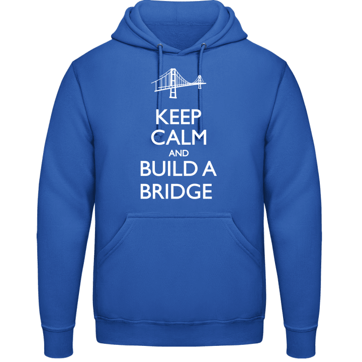 Keep Calm and Build a Bridge Huvtröja contain pic