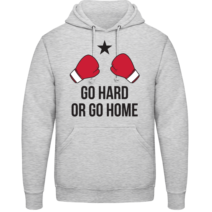 Go Hard Or Go Home Hoodie contain pic