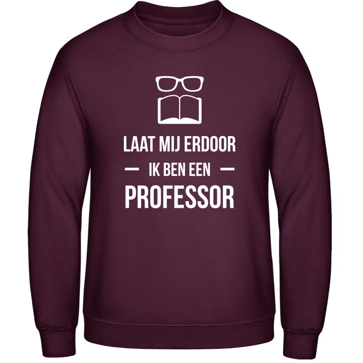 Laat mij edoor Ik ben een Professor Sweatshirt contain pic
