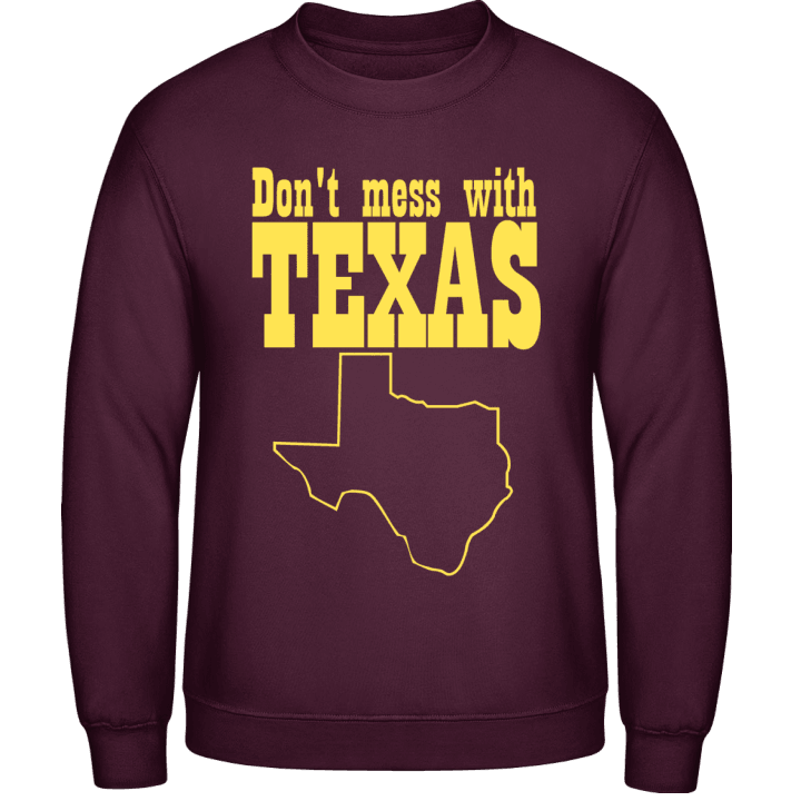 Dont Mess With Texas Sweatshirt contain pic