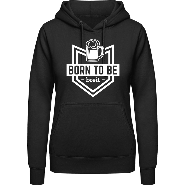 Born to be breit Vrouwen Hoodie contain pic
