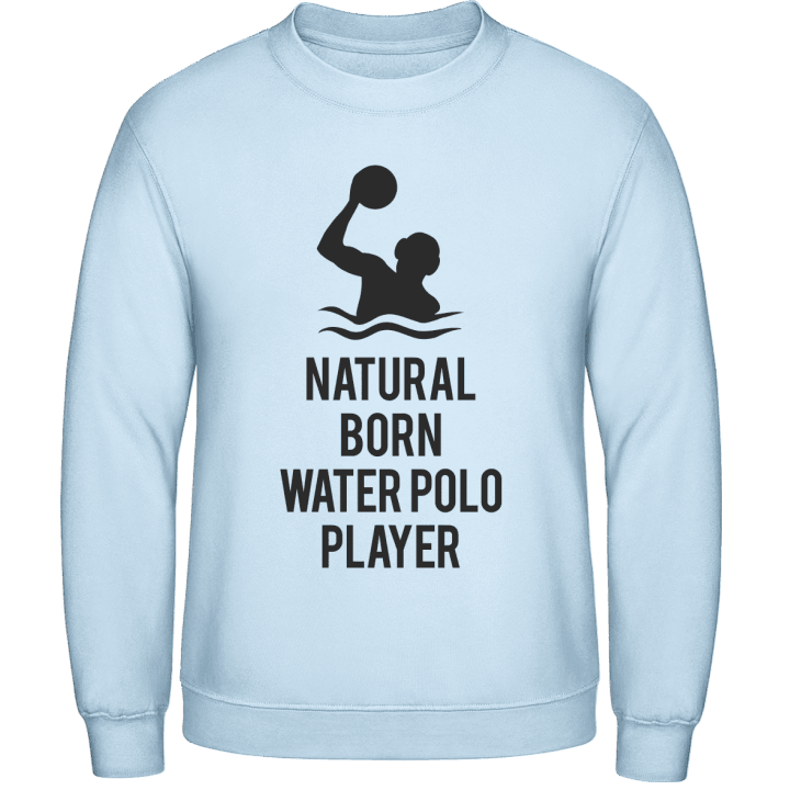 Natural Born Water Polo Player Sweatshirt contain pic