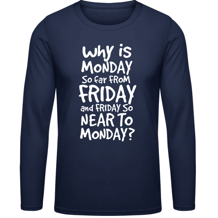 Why Is Monday So Far From Friday T-shirt à manches longues contain pic