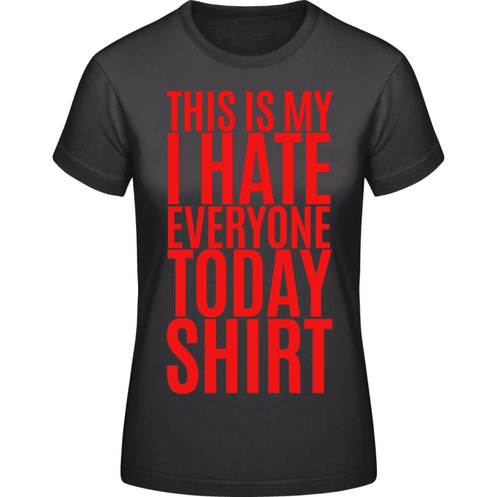 This Is My I Hate Everyone Today Shirt T-shirt för kvinnor contain pic