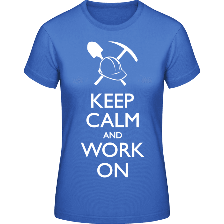 Keep Calm and Work on Frauen T-Shirt contain pic