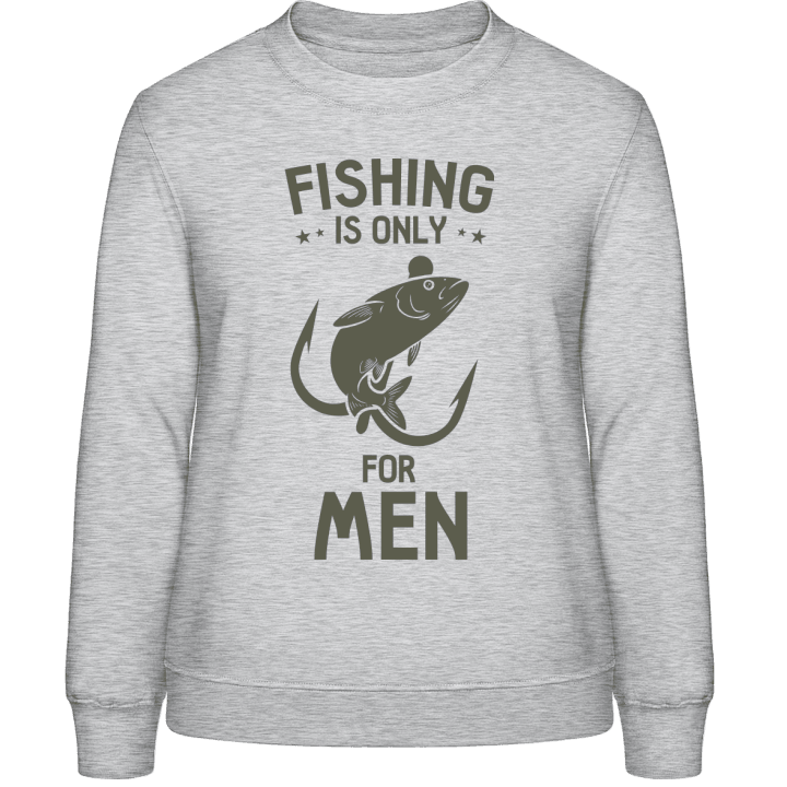 Fishing Is Only For Men Sweatshirt för kvinnor contain pic