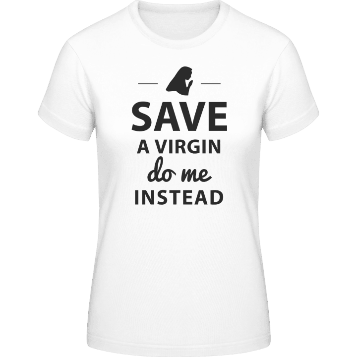 Save A Virgin Do Me Instead Vrouwen T-shirt 0 image