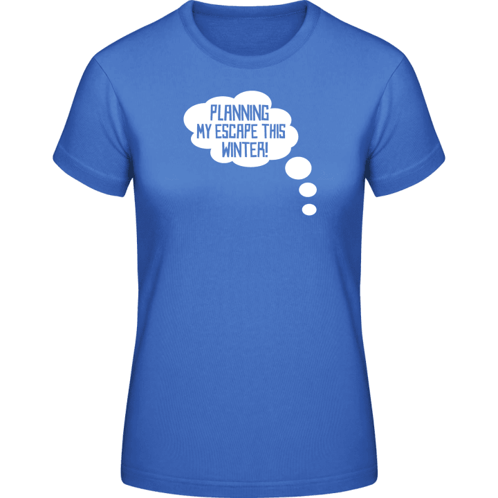 Planning My Escape This Winter Frauen T-Shirt 0 image