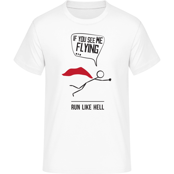 If you see me flying run like hell T-Shirt 0 image