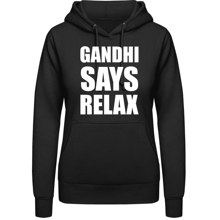 Gandhi Says Relax Vrouwen Hoodie contain pic