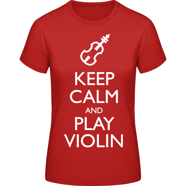 Keep Calm And Play Violin T-skjorte for kvinner contain pic
