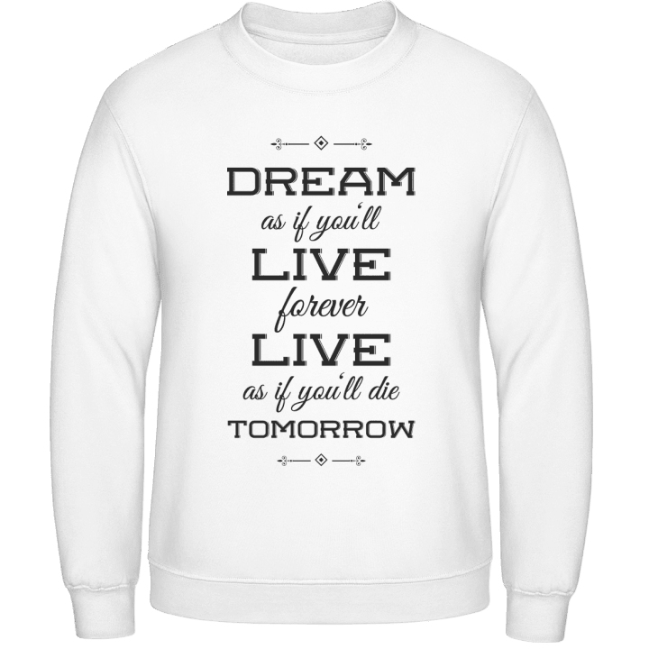 Live Forever Die Tomorrow Sweatshirt contain pic