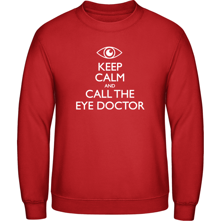 Keep Calm And Call The Eye Doctor Sweatshirt contain pic