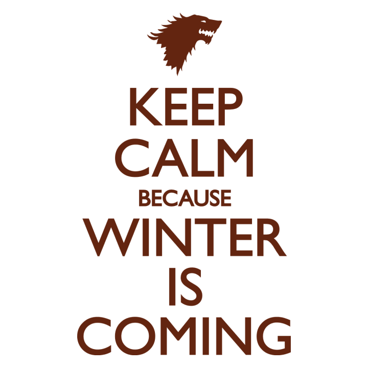 Keep Calm because Winter is coming T-Shirt 0 image