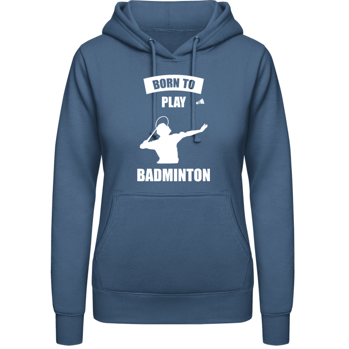 Born To Play Badminton Vrouwen Hoodie contain pic