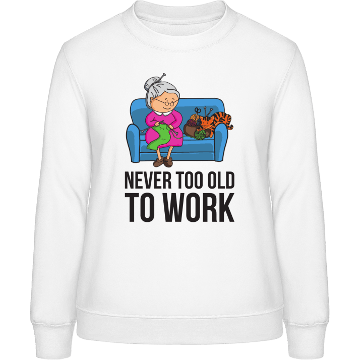 Never Too Old To Work Sweatshirt för kvinnor 0 image