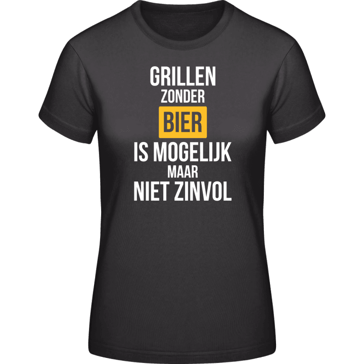 Grillen zonder bier is mogelijk maar niet zinvol Frauen T-Shirt 0 image