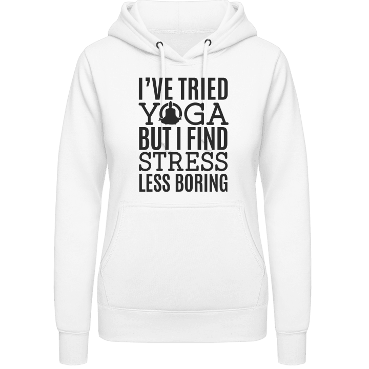 I´ve Tried Yoga But I Find Stress Less Boring Hoodie för kvinnor contain pic