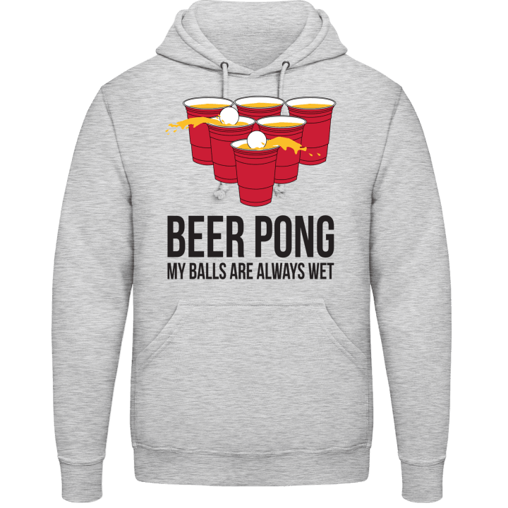 Beer Pong My Balls Are Always Wet Huvtröja contain pic