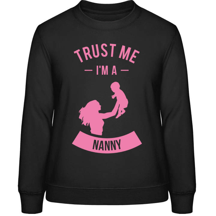 Trust Me I´m A Nanny Frauen Sweatshirt contain pic