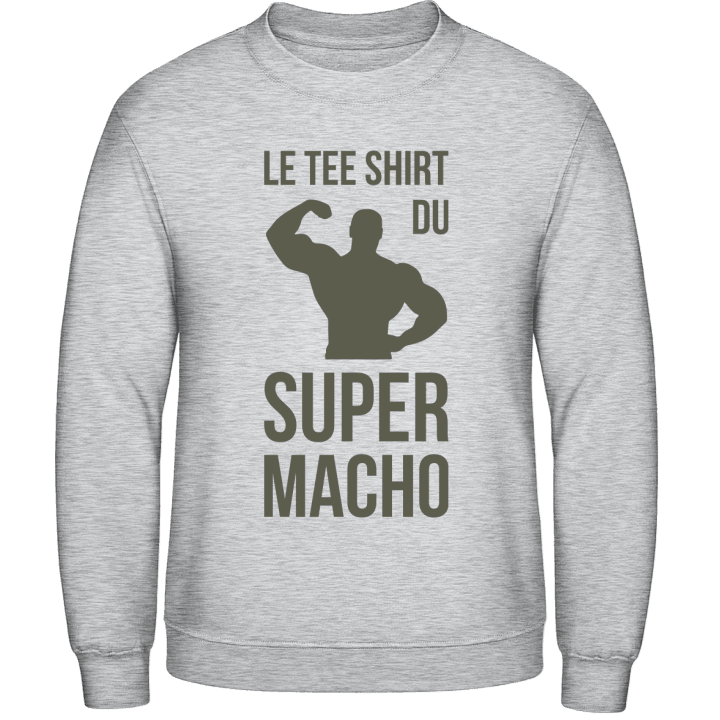 Le tee shirt du super macho Sweatshirt contain pic
