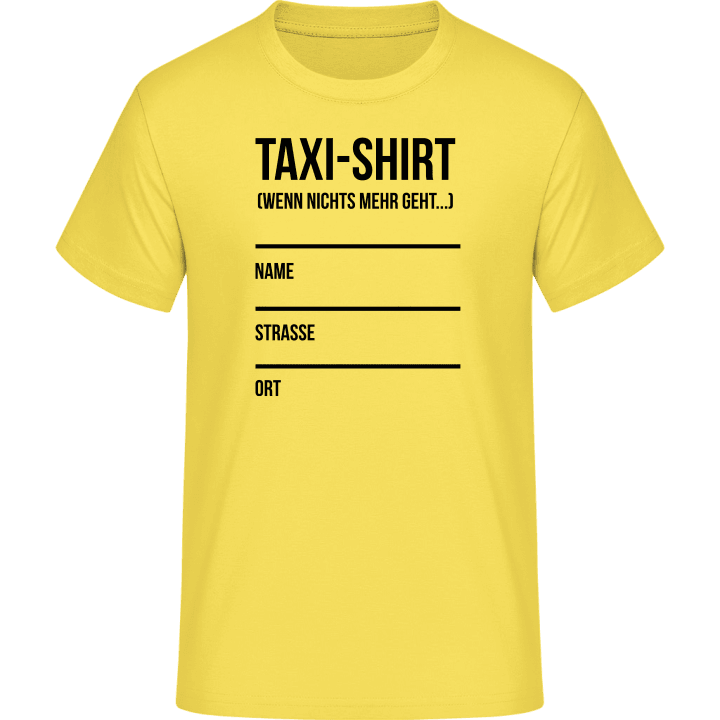 Taxi Shirt Wenn nichts mehr geht T-Shirt contain pic