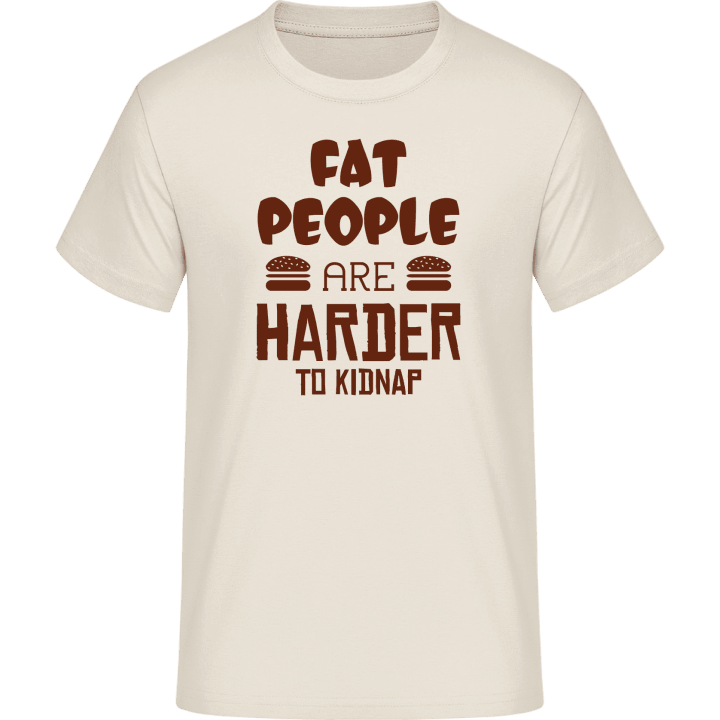 Fat People Are Harder To Kidnap T-Shirt 0 image