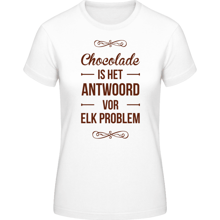 Voor elke vraag is chocolade het antwoord Frauen T-Shirt contain pic