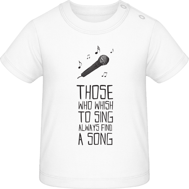 Those Who Wish to Sing Always Find a Song Camiseta de bebé contain pic