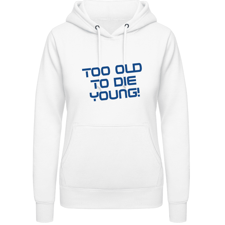 Too Old To Die Young Women Hoodie 0 image
