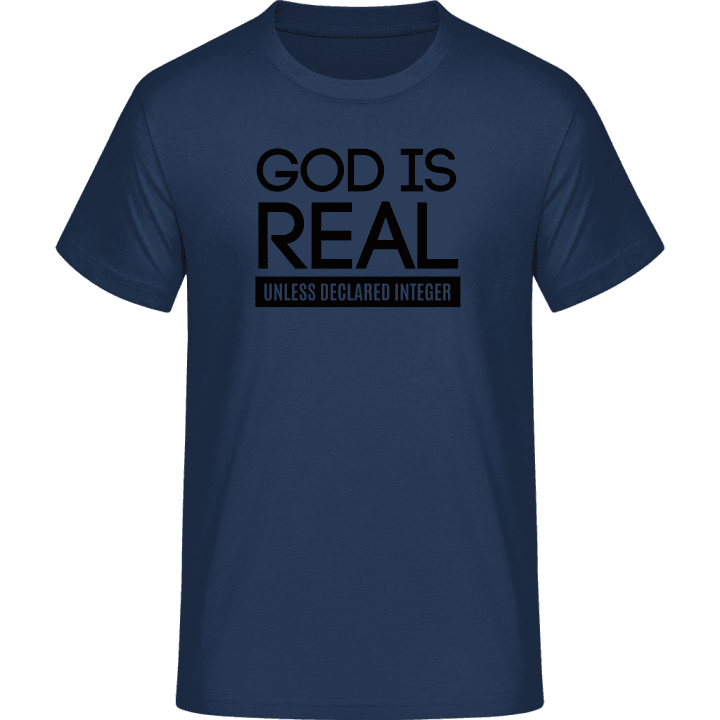 God Is Real Unless Declared Integer T-Shirt 0 image