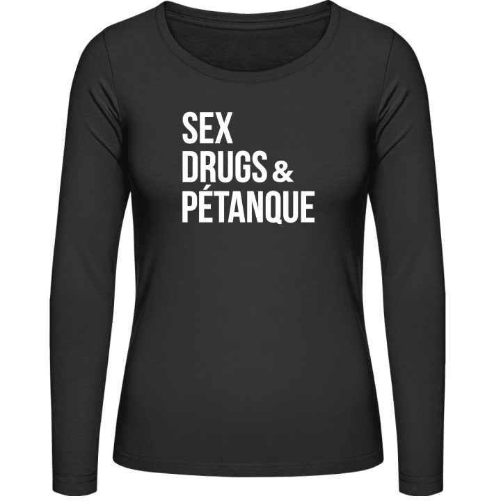 Sex Drugs Pétanque Camisa de manga larga para mujer contain pic