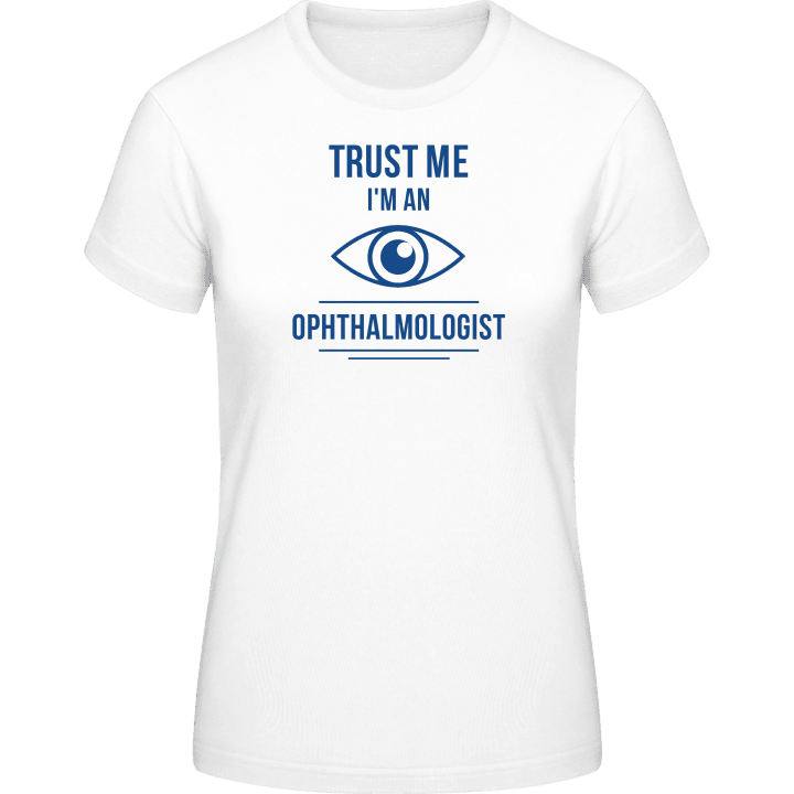 Trust Me I´m An Ophthalmologist T-shirt för kvinnor contain pic
