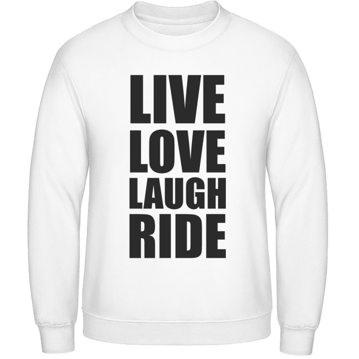 Live Love Laugh Ride Sweatshirt contain pic