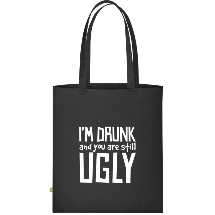 I´m Drunk And You Are Still Ugly Bolsa de tela contain pic
