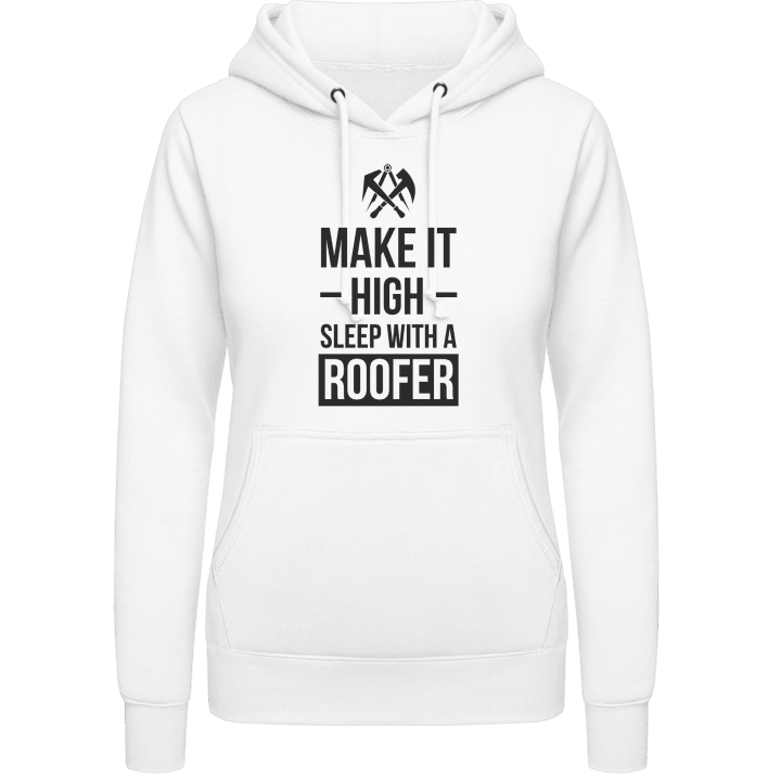 Make It High Sleep With A Roofer Frauen Kapuzenpulli contain pic
